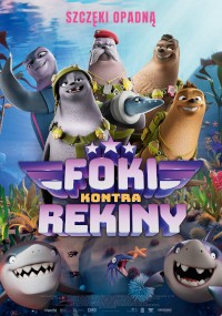 Animowany plakat filmowy przedstawiający grupę kreskówkowych fok w strojach wojskowych stojących razem pod wodą, z dwoma uśmiechniętymi rekinami na dole. Tytuł Foki kontra Rekiny jest pogrubiony w środku.