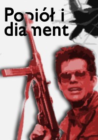 Stylizowany, zabarwiony na czerwono wizerunek mężczyzny w okularach przeciwsłonecznych trzymającego karabin, nad nim polski napis Popiół i diament oraz fragment rozbitego szkła w prawym górnym rogu.