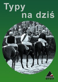 Plakat z tytułem Typy na dziś w języku polskim, przedstawiający czarno-białe zdjęcie dżokejów konnych jadących w kierunku tłumu widzów, z zielonym tłem i logo WFDiF u dołu.