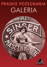 Plakat z polskim tekstem Praskie Pożegnania Galeria. W środku sepiowe zdjęcie kobiety wychylającej się z okna przed szyldem zabytkowego sklepu z maszynami do szycia. Logo WFDiF w rogu.