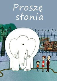 Ilustrowana okładka przedstawiająca dużego białego słonia obok chłopca, kobiety i mężczyzny, z płotem i drzewami w tle. Na górze, po polsku, znajduje się tytuł Proszę słonia.