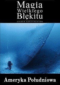 Nurek bada podwodny wrak statku otoczony błękitną wodą. Polski tekst powyżej brzmi: Magia Wielkiego Błękitu i Ameryka Południowa na dole, odnosząc się do Ameryki Południowej i magii wielkiego błękitu.