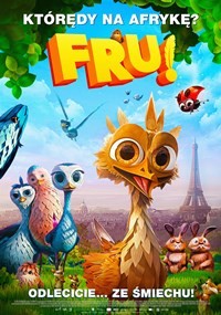 Animowany plakat filmowy z szeroko otwartym ptakiem w środku, a wokół kolorowe ptaki, owady i króliki. W tle wieża Eiffla. Tekst po polsku brzmi „FRU!” i „Odleciecie... ze śmiechu!”.