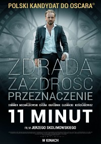 Plakat filmowy do filmu „11 Minut” przedstawiający mężczyznę w garniturze idącego do przodu. Duży polski tekst i napisy końcowe filmu nakładają się na obraz, a w tle widać poważną twarz. Kolory są ciemne i intensywne.