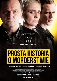 Plakat filmowy do filmu Prosta Historia o Morderstwie przedstawiający trzy poważnie wyglądające osoby w zbliżeniu, z tytułem i napisami końcowymi w języku polskim pod nimi. Tło jest ciemne, a tekst pojawia się nad obrazem.