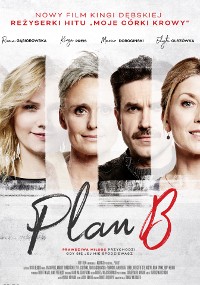 Cztery osoby, dwie kobiety i dwóch mężczyzn, są pokazane obok siebie na plakacie filmowym do filmu Plan B. Tytuł jest napisany dużymi literami na dole, a nad nim znajduje się tekst w języku polskim i napisy końcowe.