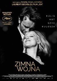 Czarno-biały plakat filmu Zimna Wojna przedstawia mężczyznę obejmującego kobietę, która uśmiecha się z zamkniętymi oczami. Tekst zawiera nazwiska aktorów, tytuł filmu i nagrody, a w lewym górnym rogu znajduje się logo Cannes.