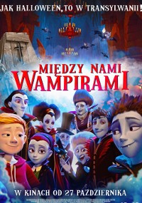 Plakat do filmu animowanego Między Nami Wampirami przedstawia grupę postaci wampirów z kreskówek pozujących razem na tle upiornego zamku i nietoperzy. Polski tekst pojawia się nad i pod obrazem.