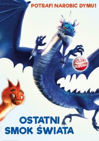 Niebieski smok z dużymi skrzydłami i ruda wiewiórka stoją razem na jasnym tle. Polski tekst Ostatni Smok Świata znajduje się poniżej, a powyżej „Polski dubbing” i inne polskie słowa.