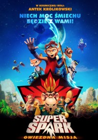 Plakat filmowy do filmu Super Spark: Gwiezdna Misja przedstawiający animowane postacie, w tym bohaterską małpkę pośrodku, z kolorowym, pełnym akcji kosmicznym tłem i polskim tekstem powyżej.