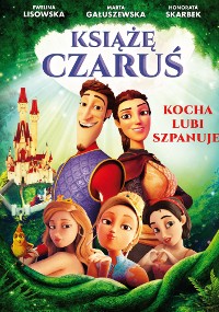 Polski plakat animowany przedstawiający księcia w zbroi, trzy księżniczki i zamek w tle. Tytuł brzmi „Książę Czarujący”. Jasne, magiczne kolory i uśmiechnięte postacie są przedstawione.