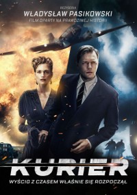 Polski plakat filmowy przedstawiający kobietę w sukience i mężczyznę w garniturze z płonącymi samolotami i ruinami miasta w tle. Tytuł Kurier znajduje się na dole, z dramatycznym zachmurzonym niebem i pomarańczowymi płomieniami.