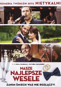 Polski plakat filmowy z trzema obrazami: śpiewający mężczyzna, para obejmująca się na weselu i uśmiechnięty starszy mężczyzna z większą liczbą gości. Tekst promuje komedię Nasze Najlepsze Wesele o weselu.
