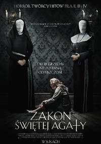Plakat filmowy Zakonu Świętej Agaty przedstawia dwie zakonnice z zasłoniętymi twarzami stojące po obu stronach zrozpaczonej kobiety siedzącej na podłodze w ciemnym, ozdobnym pokoju. Tekst pojawia się po polsku nad i pod postaciami.