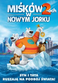 Animowany plakat filmowy przedstawiający dwa niedźwiedzie polarne, jednego dużego i jednego małego, stojące na krze lodowej z panoramą miasta w tle. Obecne są inne postacie zwierzęce, a tekst jest po polsku.