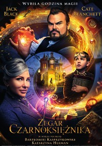 Polski plakat filmowy do filmu Zegar Czarnoksiężnika z Jackiem Blackiem i Cate Blanchett w otoczeniu magicznych symboli, zegara i świetlistego portalu z chłopcem patrzącym z podziwem w górę i rezydencją w tle.