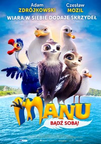 Animowany plakat filmowy z czterema rysunkowymi ptakami stojącymi razem nad wodą, dwa są białe z brązowymi skrzydłami, jeden jest niebieski z długim dziobem, a jeden jest mniejszy. Tekst powyżej brzmi: Adam Zdrójkowski, Czesław Mozil. Tytuł: Manu Bądź Sobą!.