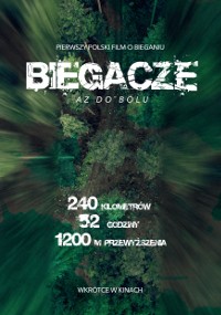 Plakat filmu Biegacze przedstawiający rozmazany widok lasu z lotu ptaka oraz biały tekst podający statystyki filmu: 240 kilometrów, 32 godziny, 1200 metrów wysokości; tekst w języku polskim.