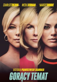 Trzy kobiety z poważnymi minami są pokazane w zbliżeniu, podzielone pionowymi liniami. Ich imiona, Charlize Theron, Nicole Kidman i Margot Robbie, pojawiają się powyżej. Polski tekst na dole brzmi Gorący Temat.