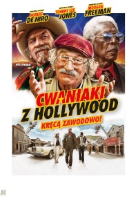 Plakat filmowy przedstawiający ilustrowane wersje trzech starszych mężczyzn w kapeluszach i okularach przeciwsłonecznych, z pogrubionym polskim napisem „Cwaniaki z Hollywood Kręcą Zawodowo!” i mniejszymi nazwiskami „Robert De Niro, Tommy Lee Jones, Morgan Freeman”.