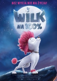 Na plakacie filmu Wilk na 100% widnieje biały pies z kreskówek o różowych włosach wyjący do pełni księżyca. W tle widać rozgwieżdżone niebo i tekst w języku polskim nad i pod księżycem.