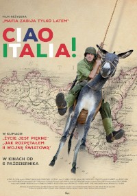 Plakat filmu Ciao Italia! przedstawia uśmiechniętego żołnierza w zielonym mundurze jadącego na osiołku, ustawionego na starej mapie Włoch. Nad nimi pojawia się duży, kolorowy tekst z tytułem filmu, wraz z polskim tekstem opisującym wydanie.
