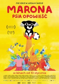 Kolorowy plakat filmowy do filmu Marona Psia Opowieść przedstawia stylizowanego czarno-białego psa na tle żywych ilustracji ludzi i zwierząt na żółtym tle. Znajduje się tam również polski tekst i nagrody na festiwalach filmowych.