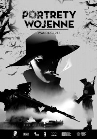 Czarno-biały plakat do Portrety Wojenne: Wanda Gertz z dużą, zacienioną twarzą kobiety w kapeluszu, papierosem i sylwetkami żołnierzy i czołgów poniżej. Liście unoszą się nad obrazem.