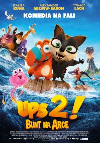 Animowany plakat filmowy do filmu Ups 2! Bunt na Arce przedstawia różne kolorowe postacie zwierząt, w tym czarnego kota i pomarańczowego stworka, na falach oceanu, a w tle widać wybuchający wulkan.