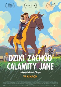 Animowany plakat filmowy przedstawia dziewczynę jadącą na brązowym koniu z górami w tle. Inni jeźdźcy podążają za nią. Tekst brzmi DZIKI ZACHÓD CALAMITY JANE, a napisy końcowe znajdują się poniżej w języku polskim.