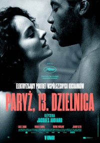 Plakat filmowy do filmu Paryż, 13. Dzielnica pokazuje zbliżenie kobiety i mężczyzny, którzy stoją naprzeciw siebie w intymnej relacji. Tytuł i napisy końcowe są napisane po polsku, a powyżej znajduje się logo Festiwalu Filmowego w Cannes.