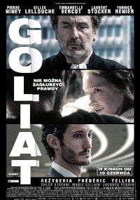 Plakat filmowy do filmu Goliath przedstawiający trzy poważnie wyglądające osoby, dwóch mężczyzn i jedną kobietę, z pogrubionym białym tekstem przedstawiającym tytuł i obsadę. Tekst w języku polskim zawiera datę premiery i slogan.