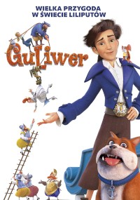 Animowany plakat do filmu Guliwer przedstawia kobietę w niebieskiej kurtce otoczoną przez malutkie osoby wspinające się i wchodzące z nią w interakcję, z dużym psem na pierwszym planie. Polski tekst u góry głosi: Wielka przygoda w świecie liliputów.