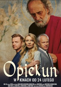 Plakat filmu Opiekun przedstawia poważnego starszego mężczyznę z brodą i aureolą nad trzema osobami — mężczyzną i kobietą stojącymi blisko siebie oraz innym mężczyzną obok nich. Tekst poniżej brzmi: Opiekun, w kinach od 24 lutego.