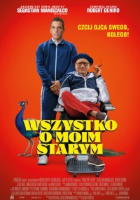 Plakat filmowy z dwoma mężczyznami stojącymi przed pomarańczowym tłem; jeden w dresie siedzi na fotelu w salonie z pawiem obok niego, drugi stoi z tyłu. Duży żółty tekst po polsku brzmi Wszystko o moim starym.