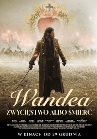 Mężczyzna w długim płaszczu trzyma miecz i stoi przed polem bitwy, a za nim stoją żołnierze. Nad nim jaśniejący symbol Serca Bożego promieniuje światłem. Tekst po polsku brzmi: „Wandea: Zwycięstwo albo śmierć”.