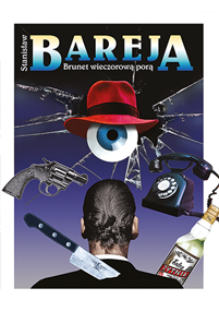 Surrealistyczny plakat filmowy z rozbitym szkłem w tle, czerwonym kapeluszem na dużym niebieskim oku, rewolwerem, zabytkowym telefonem, nożem, butelką wódki i mężczyzną widzianym od tyłu. Tekst brzmi: Stanisław Bareja, Brunet wieczorową porą.