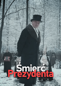 Mężczyzna w ciemnym płaszczu i cylindrze stoi w zaśnieżonym lesie, a za nim zgromadzili się ludzie. Na dole nałożony jest polski tekst „Śmierć Prezydenta” w białych i czerwonych literach.