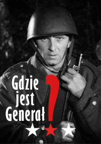 Czarno-białe zdjęcie surowo wyglądającego żołnierza w mundurze i hełmie trzymającego karabin. Nałożony polski tekst brzmi „Gdzie jest Generał?” z dwiema gwiazdkami i dużym czerwonym znakiem zapytania.