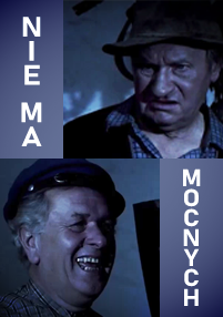 Dwóch starszych mężczyzn, jeden w brązowym kapeluszu, a drugi w niebieskiej czapce, pojawia się w oddzielnych ramkach. Polski tekst NIE MA MOCNYCH jest napisany pionowo wzdłuż boków obrazu.