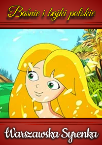 Ilustracja z kreskówki przedstawiająca blond syrenkę o zielonych oczach, uśmiechającą się z kroplami wody wokół niej. Tekst powyżej brzmi Baśnie i bajki polskie, a poniżej Warszawska Syrenka.