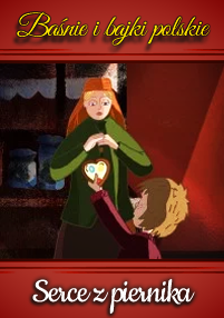 Animowana dziewczynka oferuje piernik w kształcie serca stojącej kobiecie o pomarańczowych włosach. Na obrazku znajduje się polski tekst: Baśnie i bajki polskie u góry i Serce z piernika u dołu.