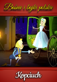 Animowana scena pokazuje Kopciuszka wchodzącego do zielonego powozu, podczas gdy mężczyzna w peruce i niebieskim garniturze kłania się i gestykuluje, aby jej pomóc. Tekst brzmi Baśnie i bajki polskie i Kopciuch.