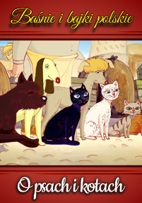 Okładka do „Baśnie i bajki polskie: O psach i kotach”, przedstawiająca animowane psy i koty siedzące razem w grupie, z osobą stojącą za nimi. Tytuł jest wyświetlany po polsku u góry i u dołu.