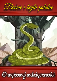 Ilustracja przedstawiająca uśmiechniętego zielonego węża w koronie zwiniętego przed drzewem, z polskim tekstem powyżej i poniżej: Baśnie i bajki polskie oraz O wężowej wdzięczności.