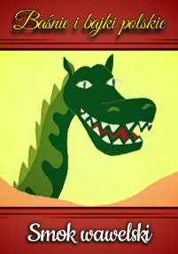 Ilustracja zielonego smoka z ostrymi zębami i figlarnymi oczami na żółtym tle. Polski tekst powyżej brzmi Baśnie i bajki polskie, a poniżej Smok wawelski.