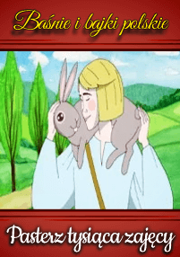 Ilustracja przedstawiająca blondwłosego pastuszka w białym ubraniu trzymającego na ramionach szarego królika, na tle zielonych pól i wzgórz. Tekst w języku polskim brzmi Baśnie i bajki polskie oraz Pasterz tysiąca zajęcy.