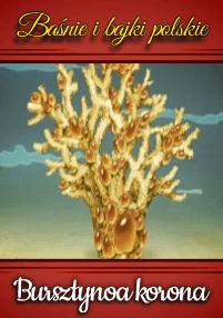 Okładka Baśnie i bajki polskie: Bursztynowa korona przedstawiająca złotą bursztynową koronę w kształcie rozgałęzionego korala, na tle błękitnego nieba z ozdobnym polskim tekstem.