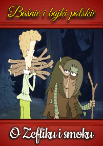 Animowana okładka przedstawiająca blond chłopca trzymającego drewno na opał i starą kobietę w zielonym płaszczu. Polski tekst brzmi: Baśnie i bajki polskie i O Zefliku i smoku na czerwonym tle.