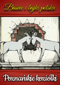Dwie białe kozy z zakrzywionymi rogami zderzają się głowami przed ceglaną ścianą. Obraz obramowany jest czerwonymi obramowaniami i polskim tekstem, który brzmi: Baśnie i bajki polskie i Poznańskie koziołki.